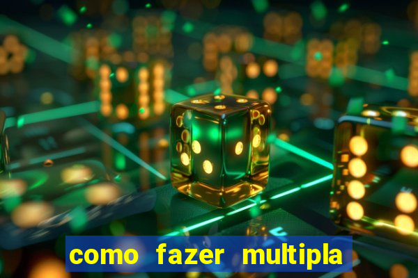 como fazer multipla na estrela bet