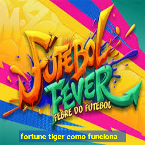 fortune tiger como funciona