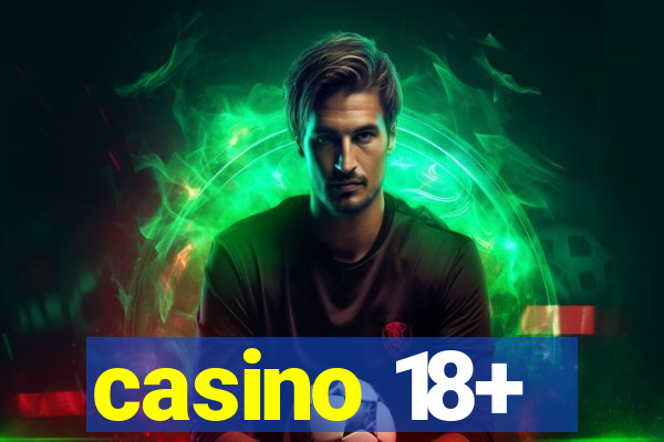 casino 18+