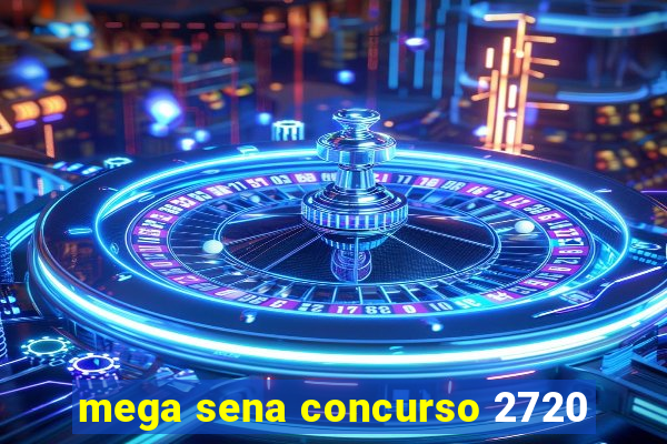 mega sena concurso 2720