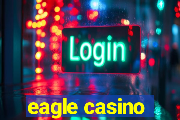 eagle casino