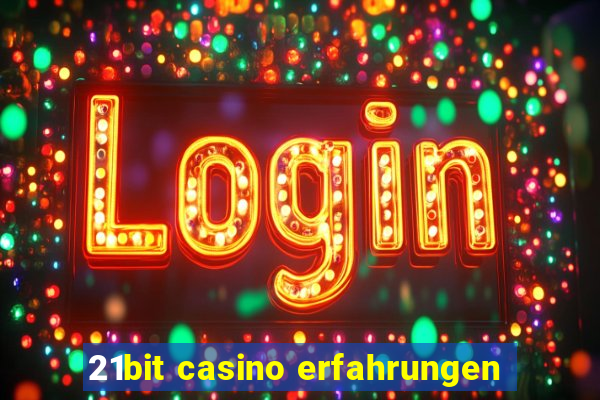 21bit casino erfahrungen