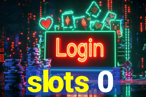 slots 0