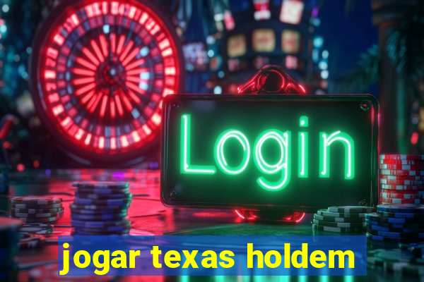 jogar texas holdem