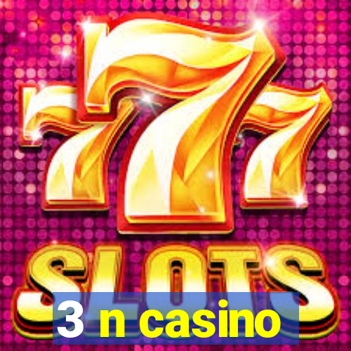 3 n casino