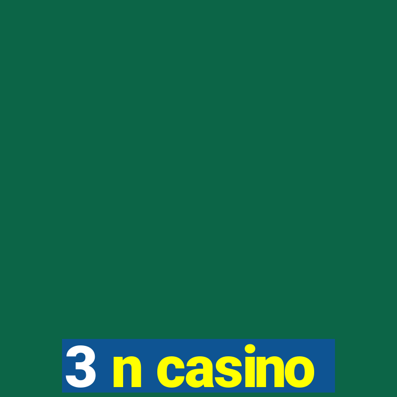 3 n casino