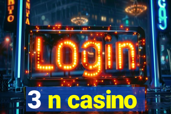 3 n casino