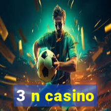 3 n casino