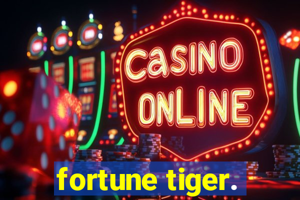 fortune tiger.