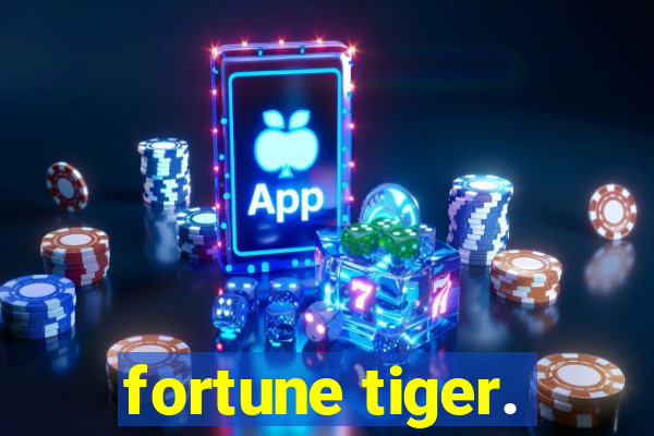 fortune tiger.