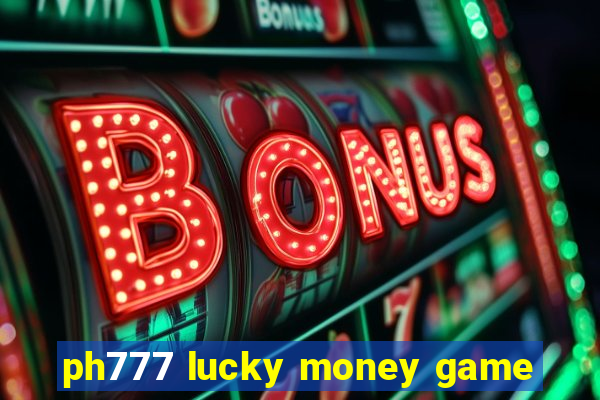 ph777 lucky money game