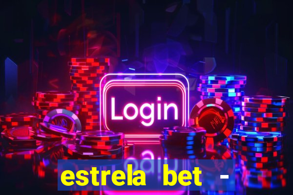 estrela bet - apostas online