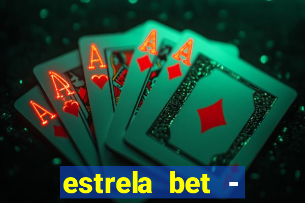 estrela bet - apostas online