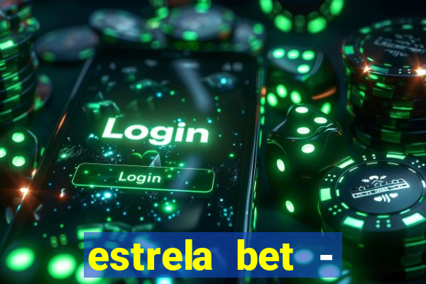 estrela bet - apostas online