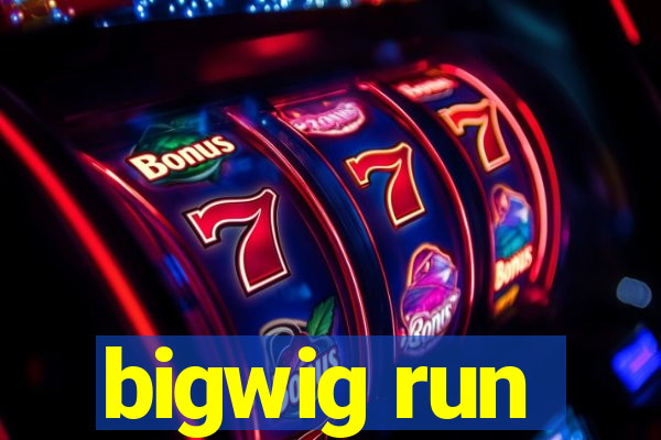 bigwig run