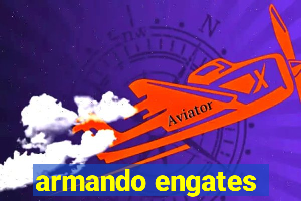 armando engates