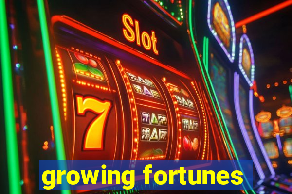 growing fortunes