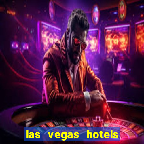 las vegas hotels and casinos