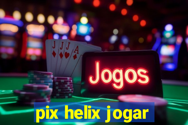 pix helix jogar