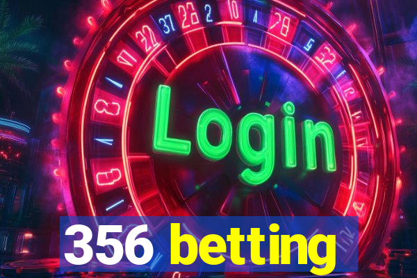 356 betting