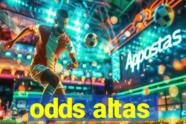 odds altas