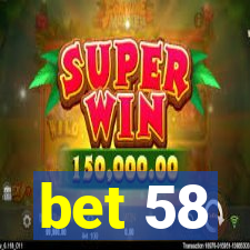 bet 58