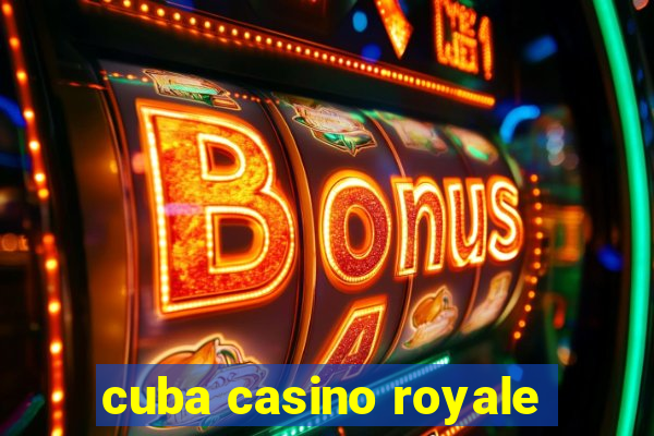 cuba casino royale