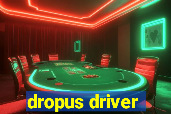 dropus driver