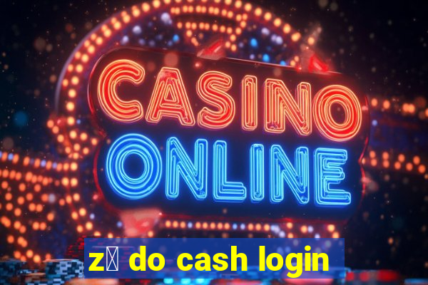 z茅 do cash login