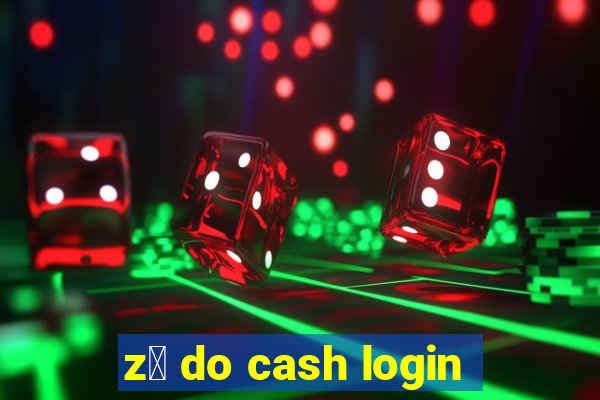 z茅 do cash login