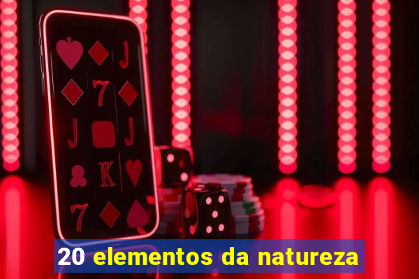 20 elementos da natureza