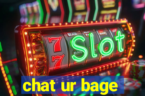 chat ur bage