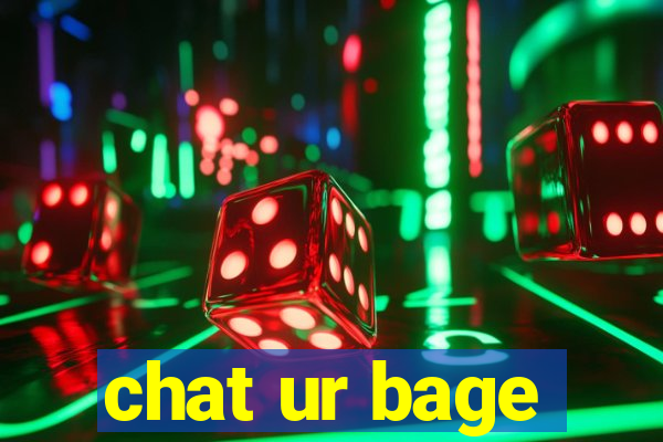 chat ur bage