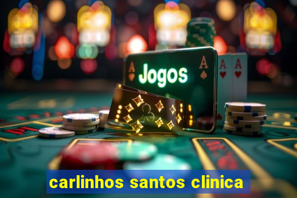 carlinhos santos clinica