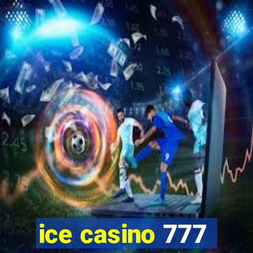 ice casino 777