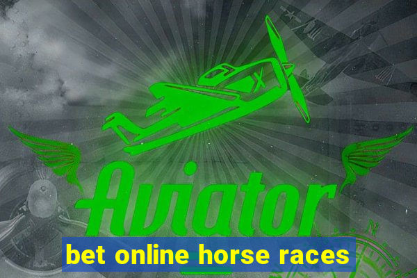 bet online horse races