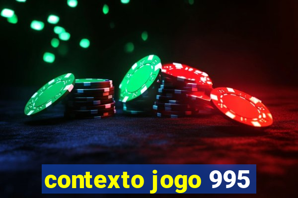 contexto jogo 995