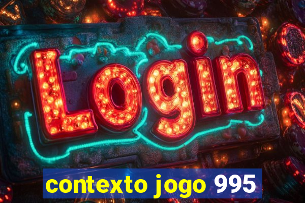 contexto jogo 995