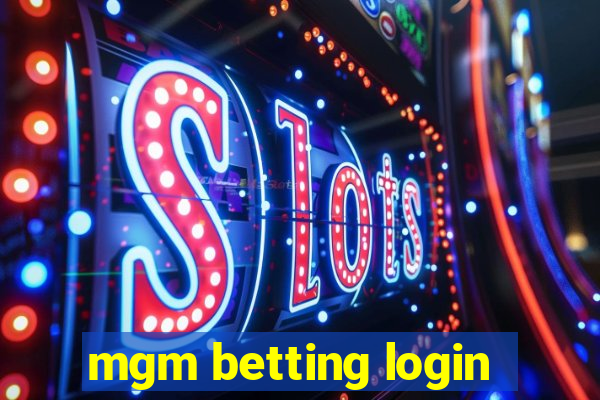 mgm betting login