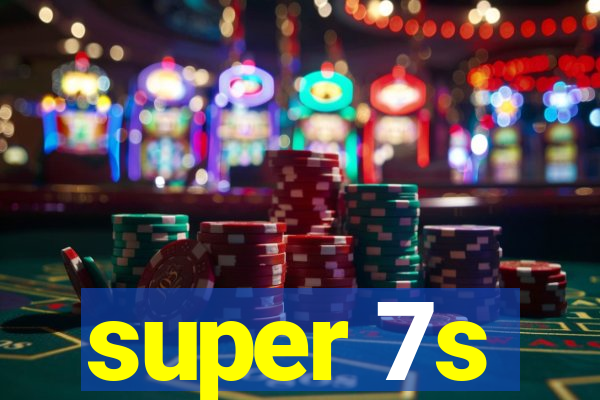 super 7s