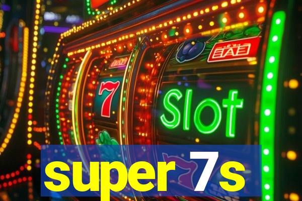 super 7s