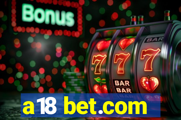 a18 bet.com