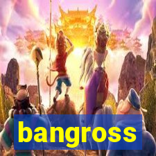 bangross