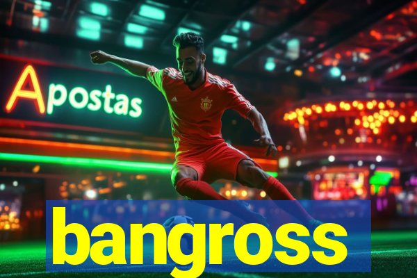 bangross