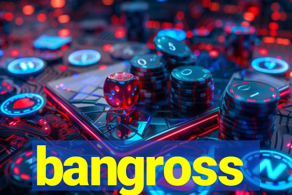 bangross