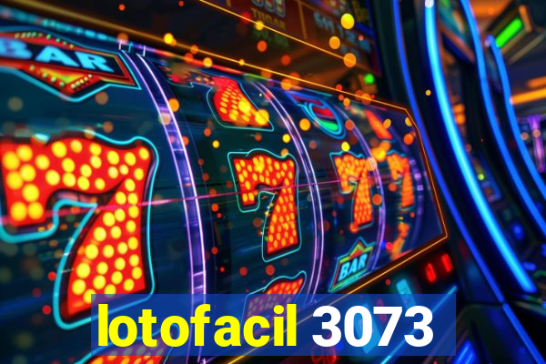 lotofacil 3073