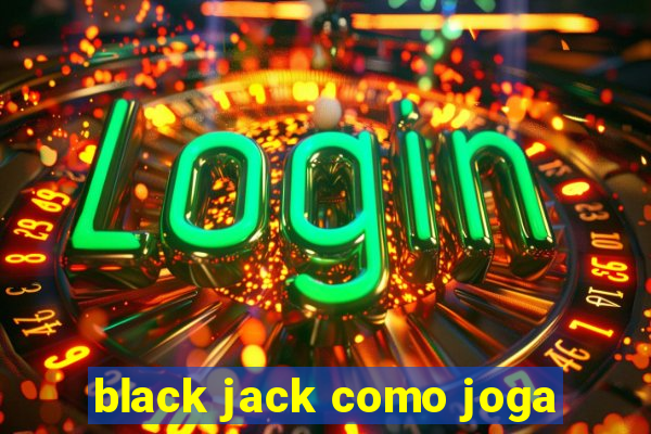 black jack como joga