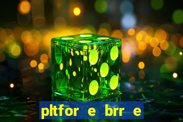 pltfor e brr e que 2024