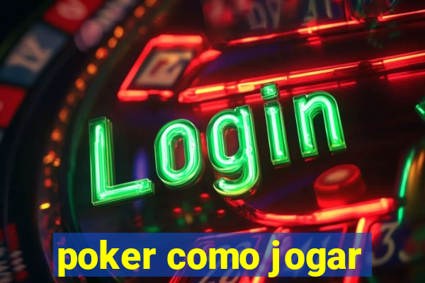 poker como jogar