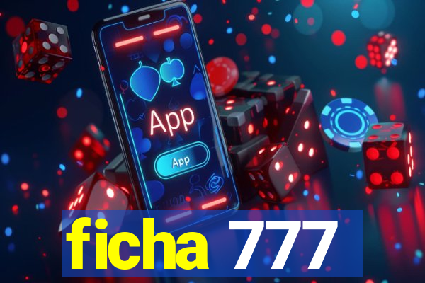 ficha 777